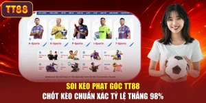 Soi Kèo Phạt Góc TT88 – Chốt Kèo Chuẩn Xác Tỷ Lệ Thắng 98%